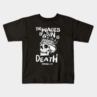 The wages of sin is death, from Romans 6:23 white text and skull Kids T-Shirt